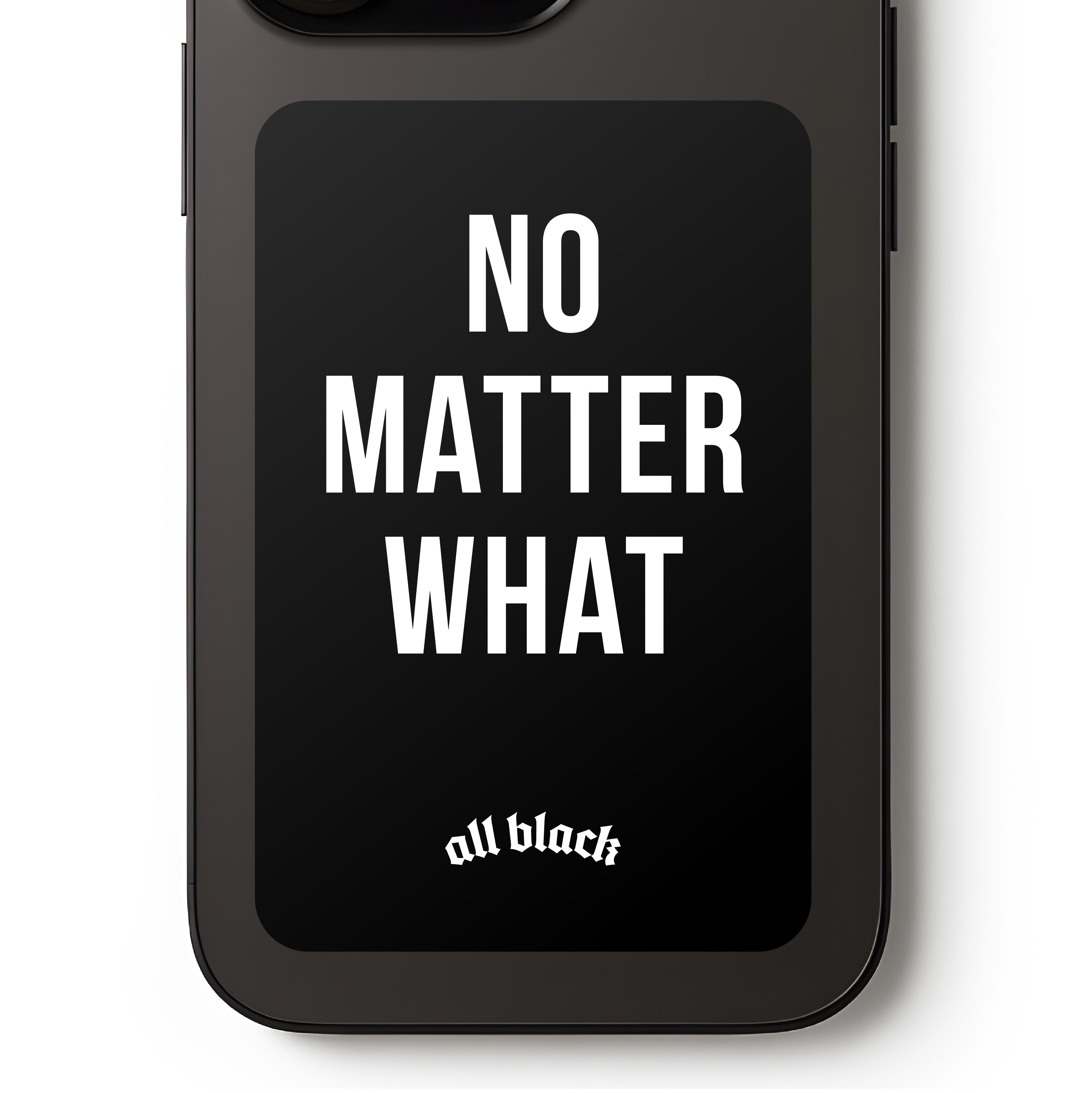 No matter what Sticker (XL)